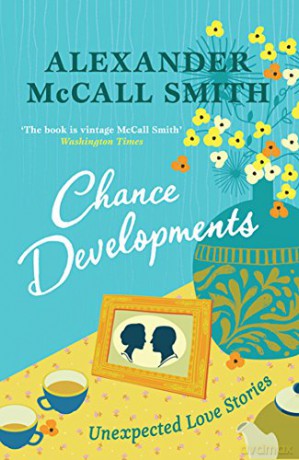 Chance Developments: Unexpected Love Stories - Alexander McCall Smith [KSIĄŻKA]