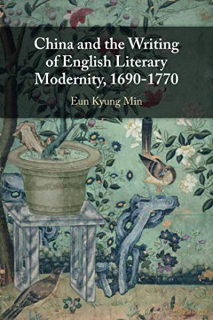 China and the Writing of English Literary Modernity, 1690-1770 - Eun Kyung Min [KSIĄŻKA]