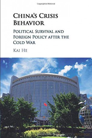China's Crisis Behavior: Political Survival and Foreign Policy after the Cold War - Kai He [KSIĄŻKA]