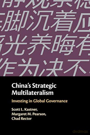 China's Strategic Multilateralism: Investing in Global Governance - Scott L. Kastner [KSIĄŻKA]