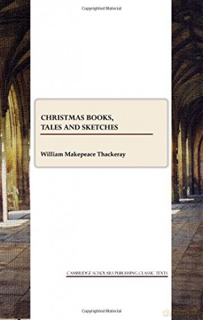 Christmas Books, Tales and Sketches - William Makepeace Thackeray [KSIĄŻKA]