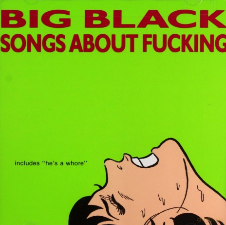 Big Black: Songs About Fucking [CD]
