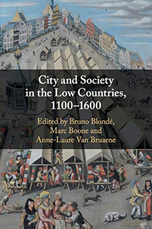 City and Society in the Low Countries, 1100-1600 - Bruno Blondé [KSIĄŻKA]