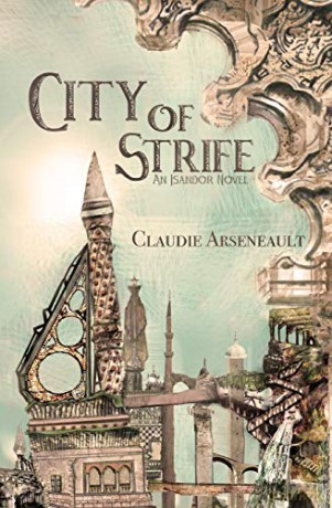 City of Strife: An Isandor Novel (1) (City of Spires) - Claudie Arseneault [KSIĄŻKA]