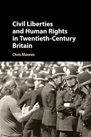 Civil Liberties and Human Rights in Twentieth-Century Britain - Chris Moores [KSIĄŻKA]