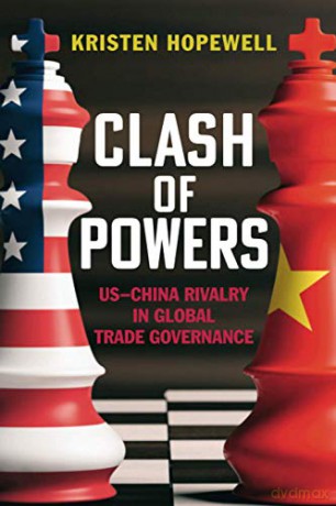 Clash of Powers: US-China Rivalry in Global Trade Governance - Kristen Hopewell [KSIĄŻKA]