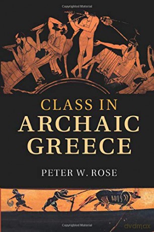 Class in Archaic Greece - Peter Rose [KSIĄŻKA]