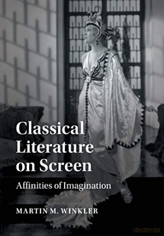 Classical Literature on Screen: Affinities of Imagination - Martin M. Winkler [KSIĄŻKA]