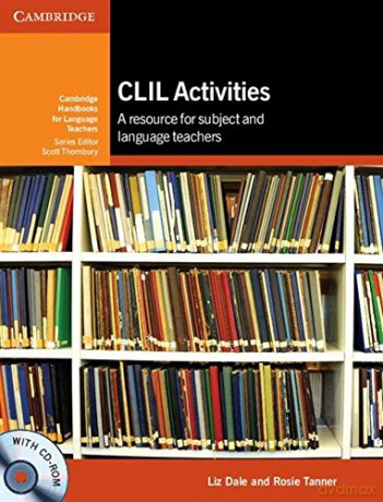 CLIL Activities with CD-ROM: A Resource for Subject and Language Teachers (Cambridge Handbooks for Language Teachers) - Liz Dale [KSIĄŻKA]