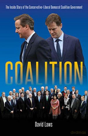 Coalition: The Inside Story of the Conservative-Liberal Democrat Coalition Government - David Laws [KSIĄŻKA]