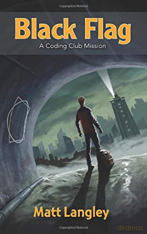 Coding Club Black Flag: A Coding Club Mission - Matt Langley [KSIĄŻKA]
