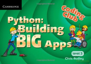 Coding Club Python: Building Big Apps Level 3 - Chris Roffey [KSIĄŻKA]