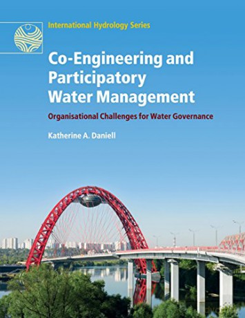 Co-Engineering and Participatory Water Management: Organisational Challenges for Water Governance (International Hydrology Series) - Katherine Daniell [KSIĄŻKA]