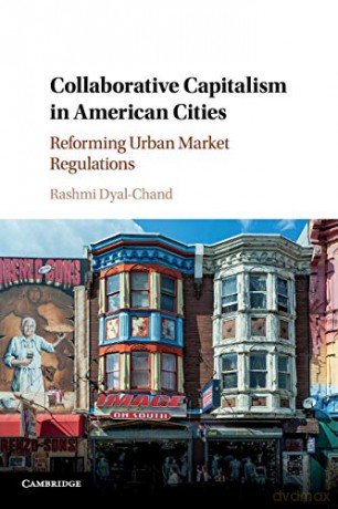 Collaborative Capitalism in American Cities: Reforming Urban Market Regulations - Rashmi Dyal-Chand [KSIĄŻKA]