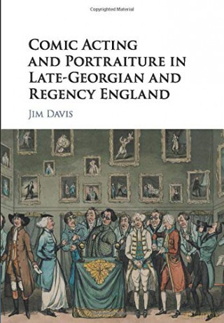 Comic Acting and Portraiture in Late-Georgian and Regency England - Jim Davis [KSIĄŻKA]