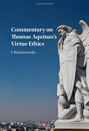 Commentary on Thomas Aquinas's Virtue Ethics - J. Budziszewski [KSIĄŻKA]