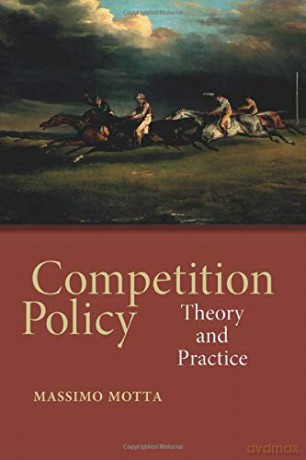 Competition Policy: Theory and Practice - Massimo Motta [KSIĄŻKA]