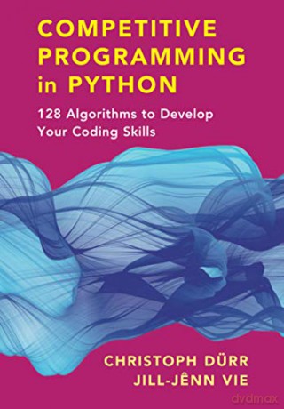 Competitive Programming in Python: 128 Algorithms to Develop your Coding Skills - Christoph Dürr [KSIĄŻKA]