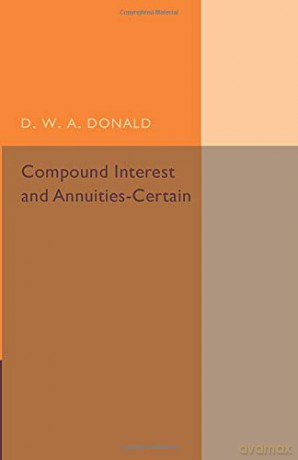 Compound Interest and Annuities-Certain - D. W. A. Donald [KSIĄŻKA]