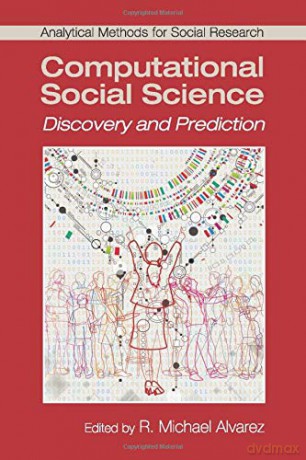 Computational Social Science: Discovery and Prediction (Analytical Methods for Social Research) - R Michael Alvarez [KSIĄŻKA]