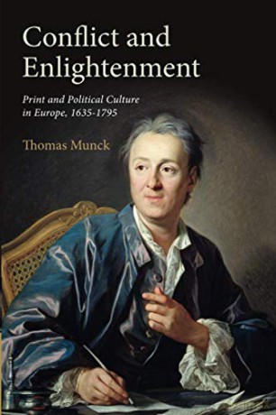 Conflict and Enlightenment: Print and Political Culture in Europe, 1635-1795 - Thomas Munck [KSIĄŻKA]