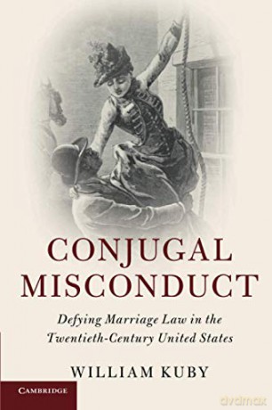 Conjugal Misconduct: A Research Companion: Defying Marriage Law in the Twentieth-Century United States (Cambridge Historical Studies in American Law and Society) - William Kuby [KSIĄŻKA]