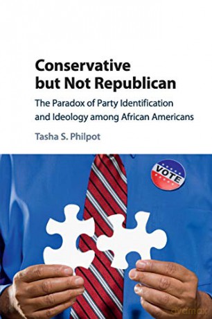 Conservative but Not Republican: The Paradox of Party Identification and Ideology among African Americans - Tasha Philpot [KSIĄŻKA]