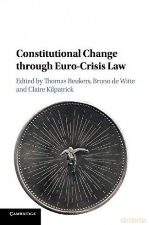 Constitutional Change through Euro-Crisis Law - Thomas Beukers [KSIĄŻKA]