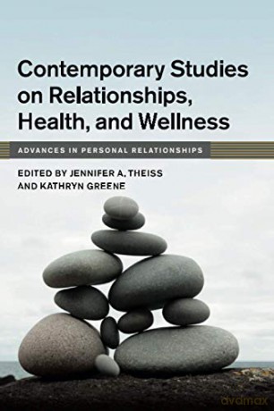 Contemporary Studies on Relationships, Health, and Wellness (Advances in Personal Relationships) - Jennifer A. Theiss [KSIĄŻKA]