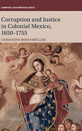 Corruption and Justice in Colonial Mexico, 1650-1755: 113 (Cambridge Latin American Studies, Series Number 113) - Christoph Rosenmüller [KSIĄŻKA]
