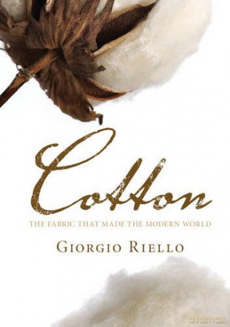 Cotton: The Fabric that Made the Modern World - Giorgio Riello [KSIĄŻKA]