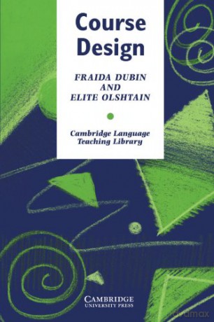 Course Design: Developing Programs and Materials for Language Learning (Cambridge Language Teaching Library) - Fraida Dubin [KSIĄŻKA]