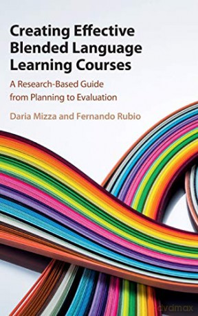 Creating Effective Blended Language Learning Courses: A Research-Based Guide from Planning to Evaluation - Daria Mizza [KSIĄŻKA]