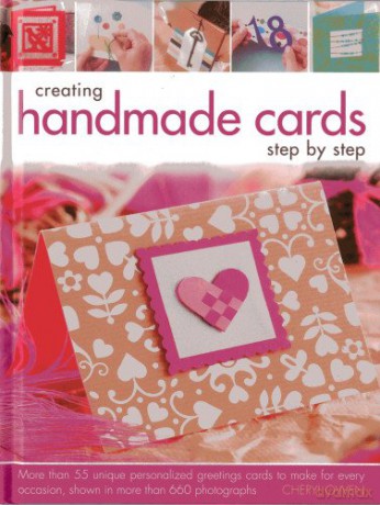 Creating Handmade Cards Step by Step: More Than 55 Unique Personalized Greetings Cards to Make for Every Occasion, Shown in 660 Photographs - Cheryl Owen [KSIĄŻKA]