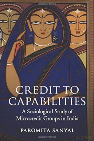 Credit to Capabilities: A Sociological Study of Microcredit Groups in India - Paromita Sanyal [KSIĄŻKA]
