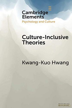 Culture-Inclusive Theories: An Epistemological Strategy (Elements in Psychology and Culture) - Kwang-Kuo Hwang [KSIĄŻKA]