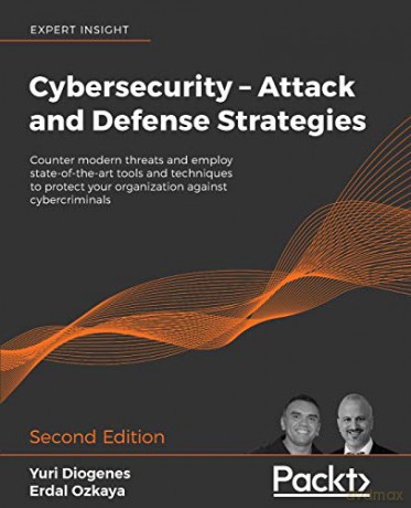 Cybersecurity - Attack and Defense Strategies: Counter modern threats and employ state-of-the-art tools and techniques to protect your organization against cybercriminals, 2nd Edition - Yuri Diogenes [KSIĄŻKA]