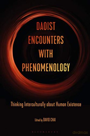 Daoist Encounters with Phenomenology: Thinking Interculturally about Human Existence - David Chai [KSIĄŻKA]