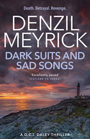 Dark Suits and Sad Songs: A DCI Daley Thriller (Book 3) - Death. Betrayal. Revenge - Denzil Meyrick [KSIĄŻKA]
