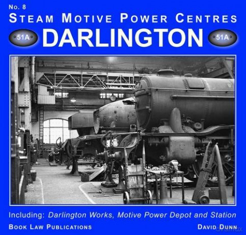 Darlington: 8: Including Darlington Works, Motive Power Depot and Station (Steam Motive Power Centres) - David Dunn [KSIĄŻKA]