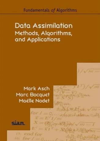 Data Assimilation: Methods, Algorithms, and Applications (Fundamentals of Algorithms) - Mark Asch [KSIĄŻKA]