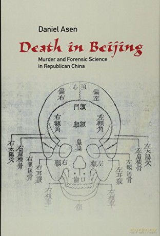 Death in Beijing: Murder and Forensic Science in Republican China (Science in History) - Daniel Asen [KSIĄŻKA]