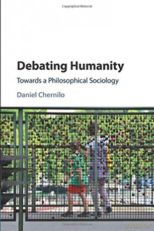 Debating Humanity: Towards a Philosophical Sociology - Daniel Chernilo [KSIĄŻKA]
