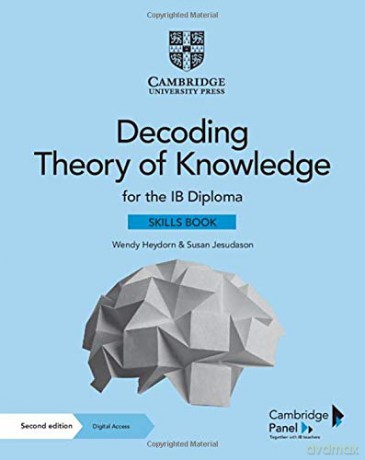 Decoding Theory of Knowledge for the IB Diploma Skills Book with Digital Access (2 Years): Themes, Skills and Assessment - Wendy Heydorn [KSIĄŻKA]