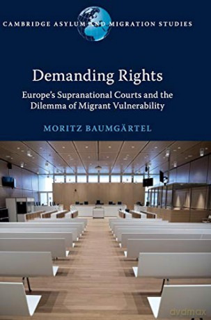Demanding Rights: Europe's Supranational Courts and the Dilemma of Migrant Vulnerability (Cambridge Asylum and Migration Studies) - Moritz Baumgärtel [KSIĄŻKA]