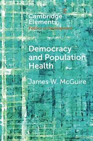 Democracy and Population Health (Elements in the Politics of Development) - James W. McGuire [KSIĄŻKA]