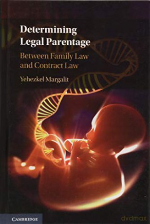 Determining Legal Parentage: Between Family Law and Contract Law - Yehezkel Margalit [KSIĄŻKA]