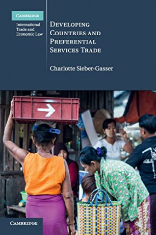 Developing Countries and Preferential Services Trade: 25 (Cambridge International Trade and Economic Law, Series Number 25) - Charlotte Sieber-Gasser [KSIĄŻKA]