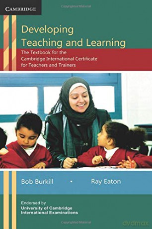 Developing Teaching and Learning: The Textbook for the Cambridge International Certificate for Teachers and Trainers - Bob Burkill [KSIĄŻKA]