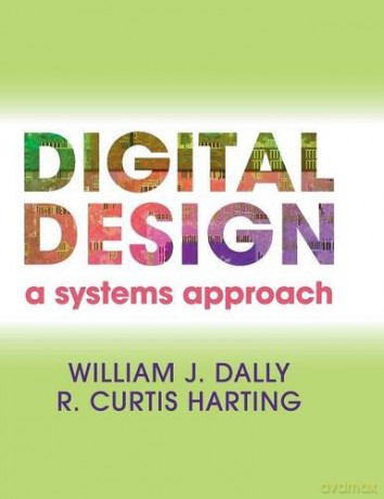 Digital Design: A Systems Approach - William James Dally [KSIĄŻKA]